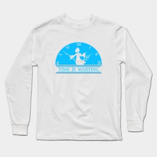 Time is Wasting Long Sleeve T-Shirt